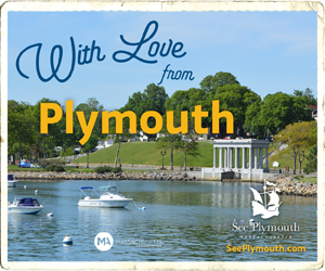 See You in Plymouth this Summer! Visit our Destination Plymouth page!