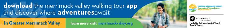 Download the Merrimack Valley Walking Tour App! Click here to learn more.